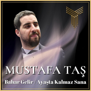 Mustafa Taş - Bahar Gelir / Ayaşta Kalmaz Sana