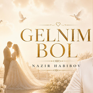 Gelnim Bol by Nazir Habibov