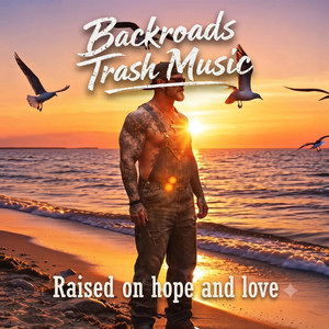 Raised On Hope And Love by BackRoads trash Music