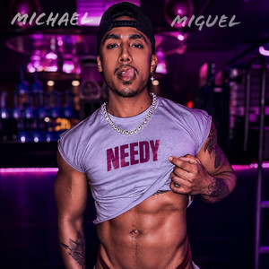 Needy by Michael Miguel