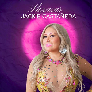 Lloraras by Jackie Castaneda
