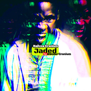 Naiiyce Cranium - Jaded (feat. Wander Cranium)