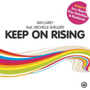Keep On Rising (feat. Michelle Shellers) - Radio Mix by Ian Carey, Michelle Shellers