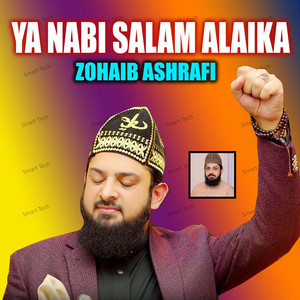Zohaib Ashrafi - Ya Nabi Salam Alaika