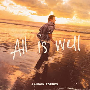 All Is Well by Landon Forbes
