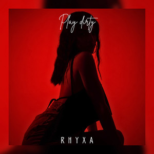 Play Dirty by RHYXA