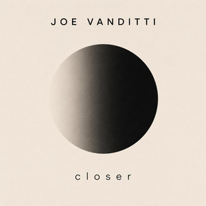 Closer by Joe Vanditti