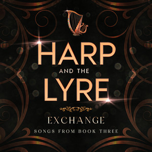 Harp and the Lyre: Exchange (Songs from Book Three)