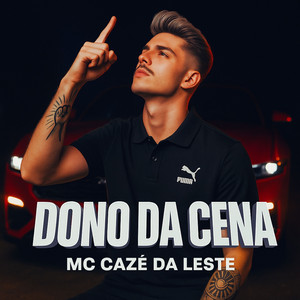 Dono da Cena by MC Cazé da Leste