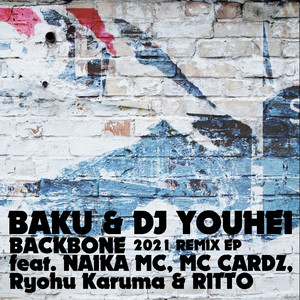 BACKBONE feat. NAIKA MC, MC CARDZ, Ryofu Karuma & RITTO - 81Blend REMIX by BAKU, DJ YOUHEI, NAIKA MC, MC Cardz, Ryofu Karuma, RITTO, 81Blend