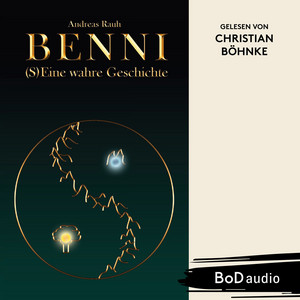BENNI - (S)Eine wahre Geschichte [Ungekürzt]
