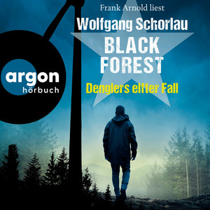 Black Forest [Dengler ermittelt, Band 11, Denglers elfter Fall (Ungekürzte Lesung)]