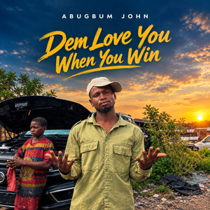 Dem Love You When You Win by Abugbum John