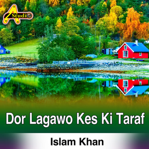 Islam Khan - Dor Lagawo Kes Ki Taraf