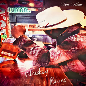 Whiskey Blues by Chris Collins