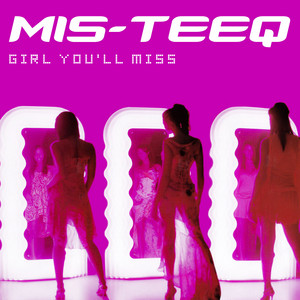Girl You'll Miss by Mis-Teeq