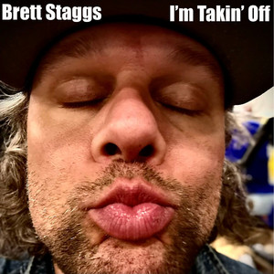I'm Takin' Off by Brett Staggs