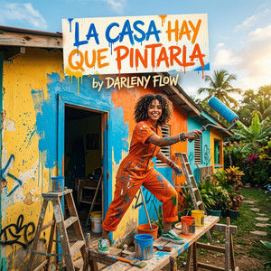 LA CASA HAY QUE PINTARLA by Darleny Flow