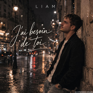 LIAM - J'ai besoin de toi