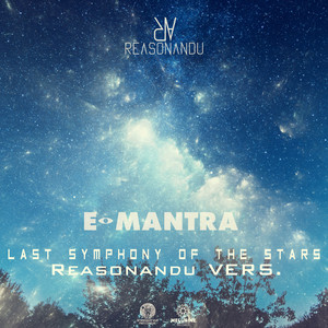 Last Symphony of the Stars - Reasonandu VERS. by E-Mantra, Reasonandu