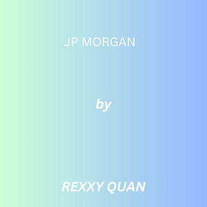 JP Morgan by Rexxy Quan