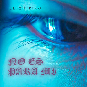 No Es Para Mi by Elian Riko