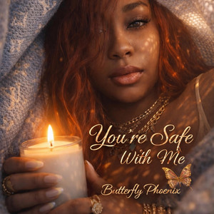 You're Safe With Me by Butterfly Phoenix
