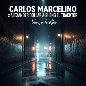 Vengo De Ahi by Alexander Dollar, Carlos Marcelino, Sheng El Tracktor