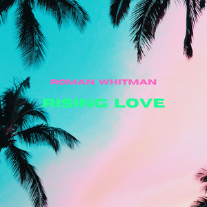 Rising Love by Roman Whitman