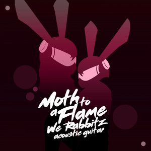 Moth To a Flame - Acoustic Guitar by We Rabbitz