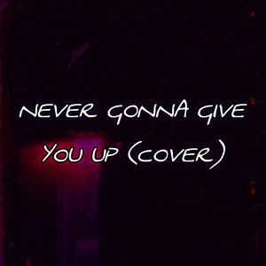 Never Gonna Give You Up