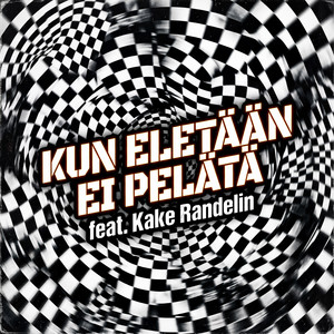 Kun eletään ei pelätä (feat. Kake Randelin)