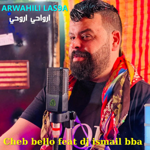 Cheb Bello - ارواحي اروحي (feat. DJ Ismail Bba)