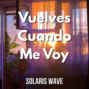 Vuelves Cuando Me Voy by SOLARIS WAVE