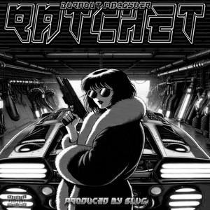 RATCHET by Burnout MacGyver, SLVG