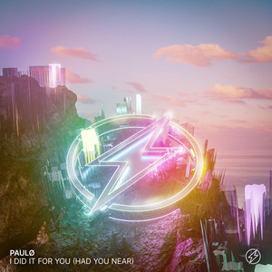 I Did It For You (Had You Near) by paulø