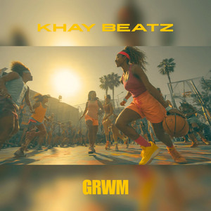 GRWM by KHAY BEATZ