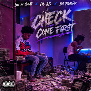Check Come First (feat. BG Figgstar) by Low the Great, Lil AB