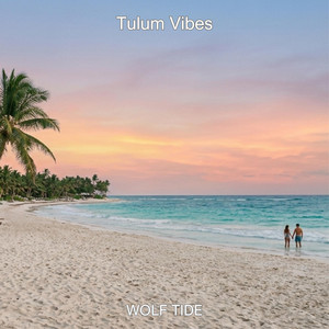 Tulum Vibes by Wolf Tide