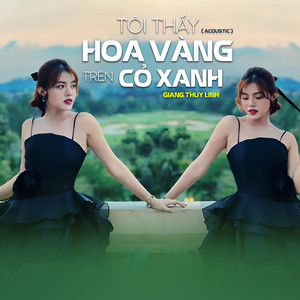 Giang Thùy Linh - Tôi Thấy Hoa Vàng Trên Cỏ Xanh (Acoustic)