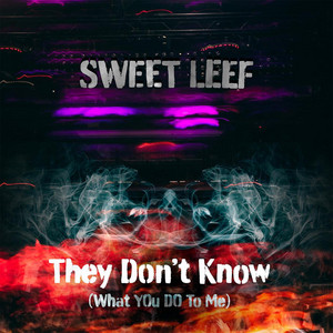 They Don't Know (What You Do To Me) by Sweet Leef