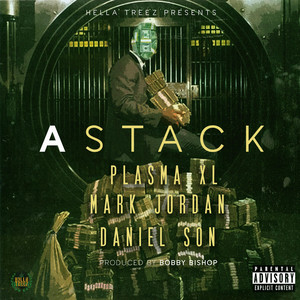A Stack by Hella Treez, Plasma XL, Mark Jordan, Daniel Son, Bobby Bishop