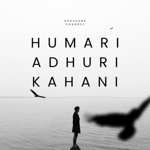 Shashank Chandel - Humari Adhuri Kahani (Unplugged)