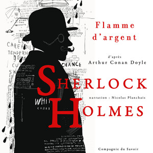 Flamme d'argent, Les enquêtes de Sherlock Holmes et du Dr Watson (Les nouvelles enquêtes de Sherlock Holmes) Audiobook