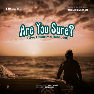 Kam Charles - Are You Sure (Uyu Umutima Balitoba)