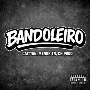 Bandoleiro by CAITTAN, MENOR TN, CH PROD