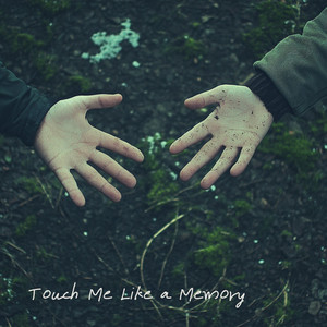 Touch Me Like a Memory by Casset