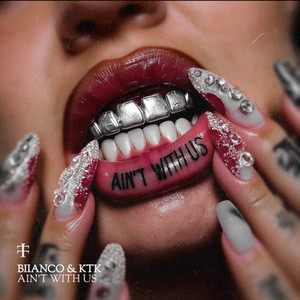 Ain't With Us by BIIANCO, KTK, Teletech