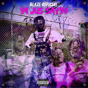 !M JUS SAY!N by BLAZE OFFICIAL