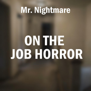 On the Job Horror, Pt. 4 by Mr. Nightmare